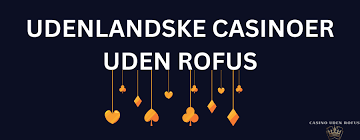 Udenlandske Casino Uden ROFUS - Fordele, Udfordringer og Valgmuligheder